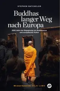 buchumschlag stephen batchelor buddhas langer weg nach europa